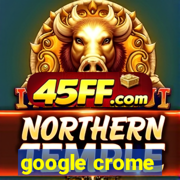 google crome